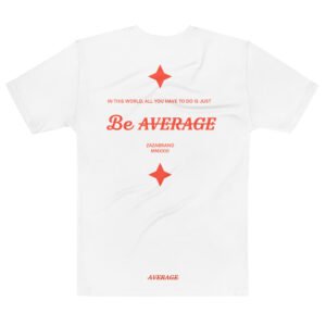 Be a̶v̶e̶r̶a̶g̶e Tee